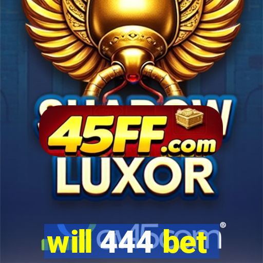 will 444 bet